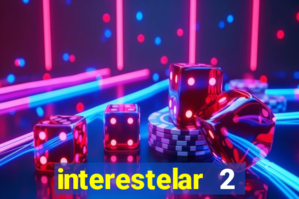 interestelar 2 trailer dublado